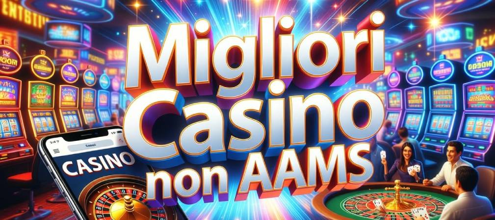 Migliori casino non AAMS